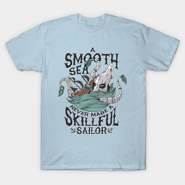 A Smooth Sea Never Made a Skillful Sailor - Kraken T-Shirt by rjzinger